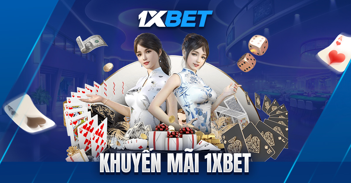 Khuyến Mãi 1XBet – Cơ Hội Tối Ưu Vốn Cược Cho Hội Viên